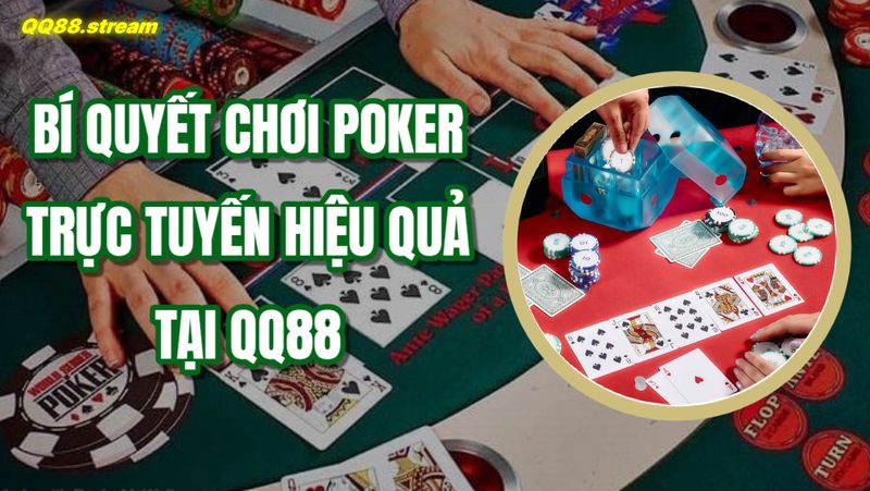 Bí quyết chơi poker trực tuyến hiệu quả tại QQ88
