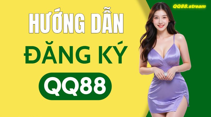 Hướng Dẫn Đăng Ký QQ88